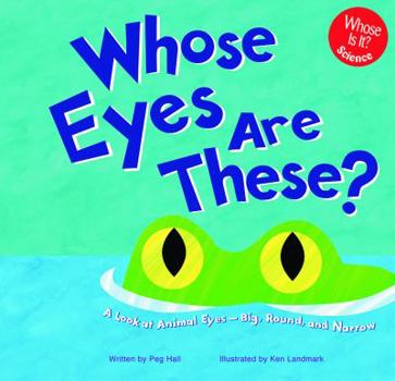 Hardcover Whose Eyes Are These?: A Look at Animal Eyes--Big, Round, and Narrow Book