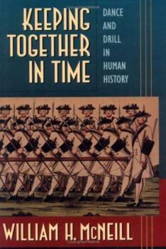 Hardcover Keeping Together in Time: Dance and Drill in Human History Book