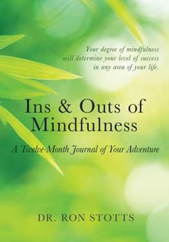 Paperback Ins and Outs of Mindfulness: A Twelve-Month Journal of Your Adventure Book