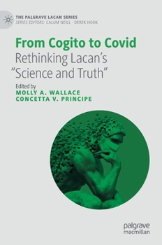 Hardcover From Cogito to Covid: Rethinking Lacan's "Science and Truth" Book