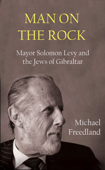 Paperback Man on the Rock: Mayor Solomon Levy and the Jews of Gibraltar Book