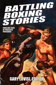 Paperback Battling Boxing Stories: Thrilling Tales of Pugilistic Puissance Book
