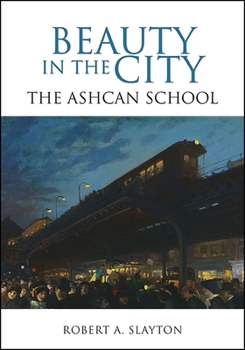 Hardcover Beauty in the City: The Ashcan School Book