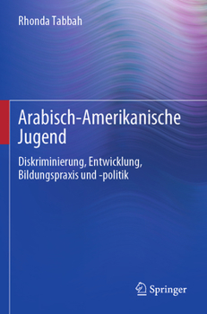 Paperback Arabisch-Amerikanische Jugend: Diskriminierung, Entwicklung, Bildungspraxis Und -Politik [German] Book