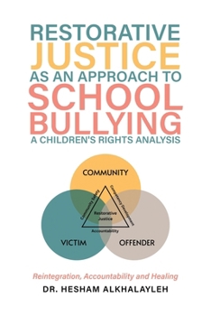 Paperback Restorative Justice As an Approach to School Bullying a Children's Rights Analysis: Reintegration, Accountability and Healing Book