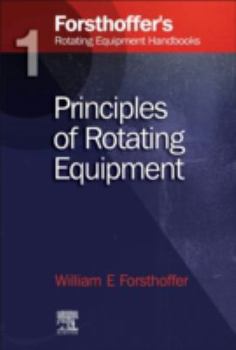 Hardcover 1. Forsthoffer's Rotating Equipment Handbooks: Fundamentals of Rotating Equipment Book