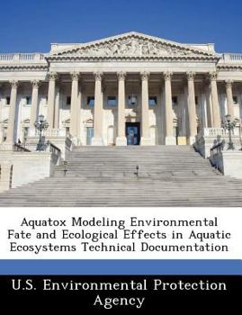 Paperback Aquatox Modeling Environmental Fate and Ecological Effects in Aquatic Ecosystems Technical Documentation Book