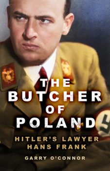 Paperback The Butcher of Poland: Hitler's Lawyer Hans Frank Book