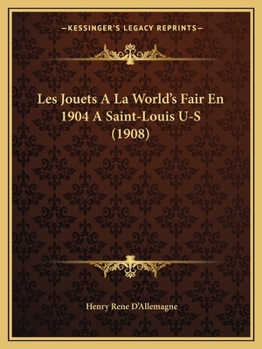 Paperback Les Jouets A La World's Fair En 1904 A Saint-Louis U-S (1908) [French] Book