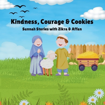 Kindness, Courage & Cookies: Sunnah Stories with Zikra & Affan: Beautiful illustrations,Interactive, Childrens Islamic book
