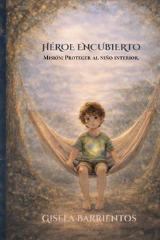 Paperback Héroe encubierto: Misión: Proteger al niño interior [Spanish] Book