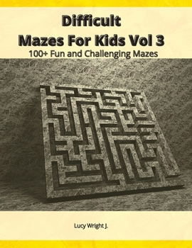 Paperback Difficult Mazes For Kids Vol 3: 100+ Fun and Challenging Mazes Book