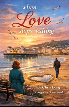 When Love Stops Waiting: Book 4 in the Roger and Celia series (A Roger and Celia Story)
