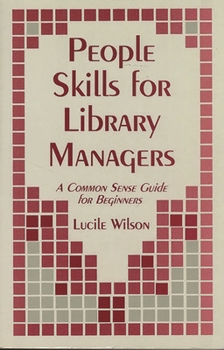 Paperback People Skills for Library Managers: A Common Sense Guide for Beginners Book