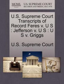 Paperback U.S. Supreme Court Transcripts of Record Feres V. U S: Jefferson V. U S: U S V. Griggs Book