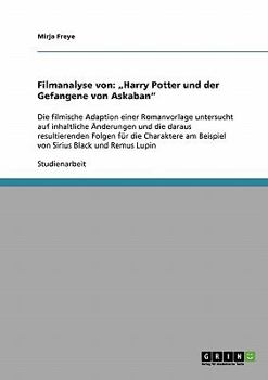 Paperback Filmanalyse von: "Harry Potter und der Gefangene von Askaban" Die filmische Adaption einer Romanvorlage untersucht auf inhaltliche Änderungen und die [German] Book