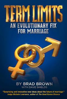 Hardcover Term Limits: An Evolutionary Fix for Marriage Book