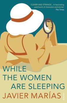 Paperback While the Women Are Sleeping. by Javier Marias Book
