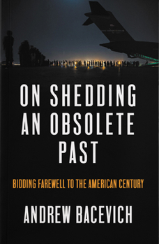 Paperback On Shedding an Obsolete Past: Bidding Farewell to the American Century Book