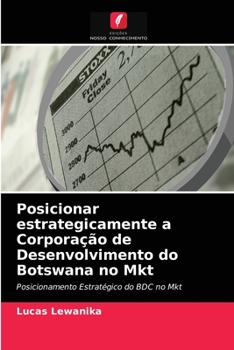 Paperback Posicionar estrategicamente a Corporação de Desenvolvimento do Botswana no Mkt [Portuguese] Book