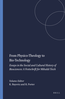 Paperback From Physico-Theology to Bio-Technology: A Festschrift for Mikulás Teich Book