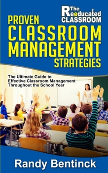 Paperback Proven Classroom Management Strategies: The Ultimate Guide to Effective Classroom Management Throughout the School Year Book