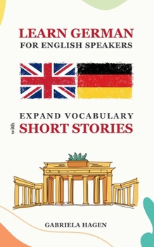 Learn German For English Speakers: Expand Vocabulary with Short Stories in German Language (German Edition)