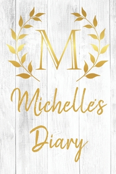 Michelle's Diary: Personalized Diary for Michelle / Journal / Notebook - M Monogram Initial & Name - Great Christmas or Birthday Gift