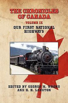 Paperback The Chronicles of Canada: Volume IX - Our First National Highways Book