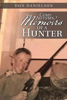 Paperback Come Autumn, Memoirs of a Hunter Book