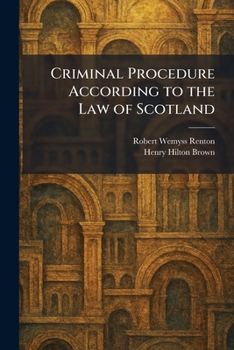 Criminal Procedure According to the Law of Scotland