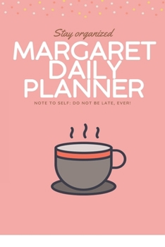 Paperback Margaret DAILY PLANNER: stay, organized, do not be late, ever! Beautiful Daily Planner / Notebook personalized for Margaret in Soft Pink Color Book