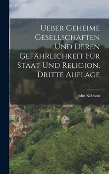 Hardcover Ueber geheime Gesellschaften und deren Gefährlichkeit für Staat und Religion, Dritte Auflage [German] Book