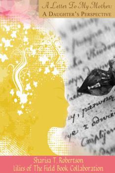 Paperback A Letter To My Mother: A Daughter's Perspective Book