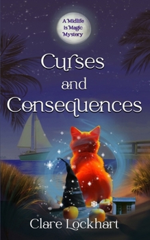 Curses and Consequences: A Psychic Witch Paranormal Cozy Mystery (Midlife is Magic Series)