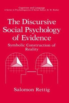 Hardcover The Discursive Social Psychology of Evidence: Symbolic Construction of Reality Book