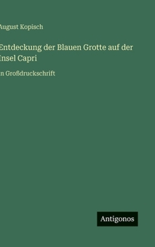 Hardcover Entdeckung der Blauen Grotte auf der Insel Capri: in Großdruckschrift [German] Book