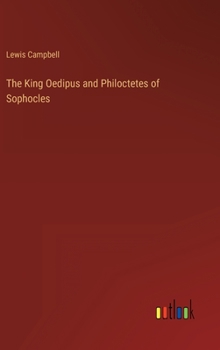 Hardcover The King Oedipus and Philoctetes of Sophocles Book