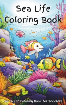 Sea Life Coloring Book: Preschool Coloring Book ages 3-5
