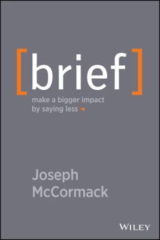 Hardcover Brief: Make a Bigger Impact by Saying Less Book