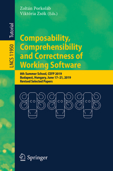 Paperback Composability, Comprehensibility and Correctness of Working Software: 8th Summer School, Cefp 2019, Budapest, Hungary, June 17-21, 2019, Revised Selec Book