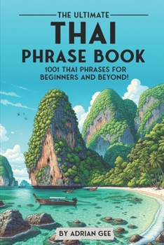 Paperback The Ultimate Thai Phrase Book: 1001 Thai Phrases for Beginners and Beyond! Book