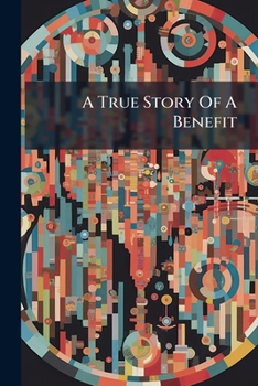 Paperback A True Story Of A Benefit Book