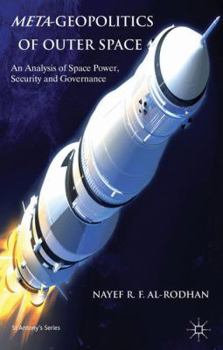 Hardcover Meta-Geopolitics of Outer Space: An Analysis of Space Power, Security and Governance Book