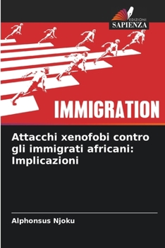 Paperback Attacchi xenofobi contro gli immigrati africani: Implicazioni [Italian] Book