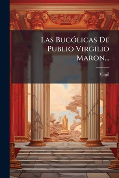 Paperback Las Bucólicas De Publio Virgilio Maron... [Spanish] Book