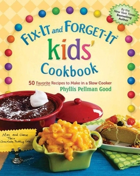 Hardcover Fix-It and Forget-It Kids' Cookbook: 50 Favorite Recipes to Make in a Slow Cooker Book