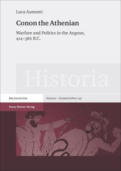 Hardcover Conon the Athenian: Warfare and Politics in the Aegean, 414-386 B.C. Book