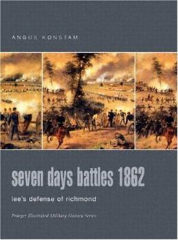 Hardcover Seven Days Battles 1862: Lee's Defense Of Richmond (Praeger Illustrated Military History) Book