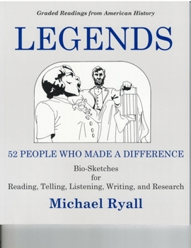 Paperback Legends: 52 People Who Made a Difference: Bio-Sketches for Reading, Telling, Listening, Writing, and Research Book